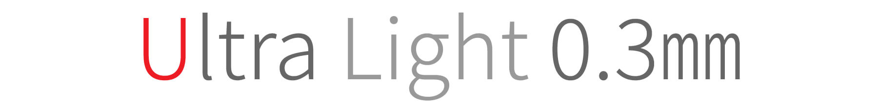 ULTLA Light 0.3mm